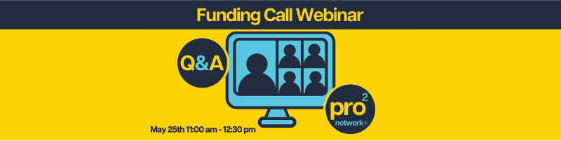 A blue computer screen shows an illustration of people attending a webinar with the text 'Q&A' and the date May 25th 11:00am -12:30pm beside the pro2 network+ logo. Above is the text 'Funding call webinar'.
